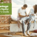 Take Advantage of Your Home Equity: A Homeowner’s Guide