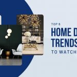 Top 6 Home Design Trends To Watch in 2023
