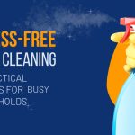 Stress-Free Home Cleaning: 27 Practical Tactics for Busy Households