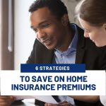 How to Save on Home Insurance Premiums with 6 Strategies