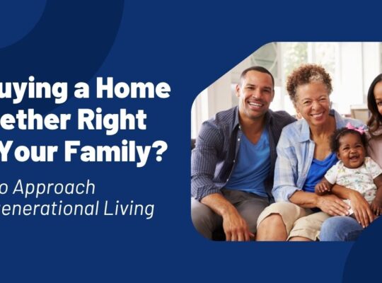 Multigenerational family smiling together with text “Is Buying a Home Together Right for Your Family? How to Approach Multigenerational Living”