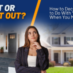 Should You Sell or Rent Out Your Home When You Move?